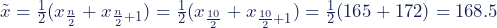 Rendered by QuickLaTeX.com \tilde{x}= \frac {1}{2} (x_\frac {n}{2}+x_{\frac{n}{2} + 1})=\frac {1}{2} (x_\frac {10}{2}+x_{\frac{10}{2} + 1})=\frac {1}{2} (165 + 172)=168.5