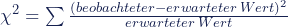 Rendered by QuickLaTeX.com \chi^2 = \sum{\frac {(beobachteter - erwarteter\,Wert)^2}{erwarteter\,Wert}}